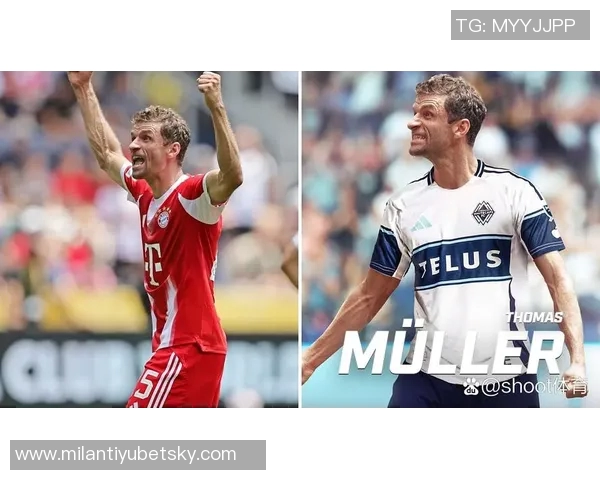 穆勒加盟温哥华后状态火热六场比赛斩获六球四助攻